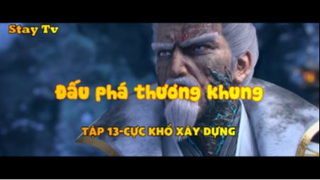 Đấu phá thương khung_Tập 13-Cực khổ xây dựng