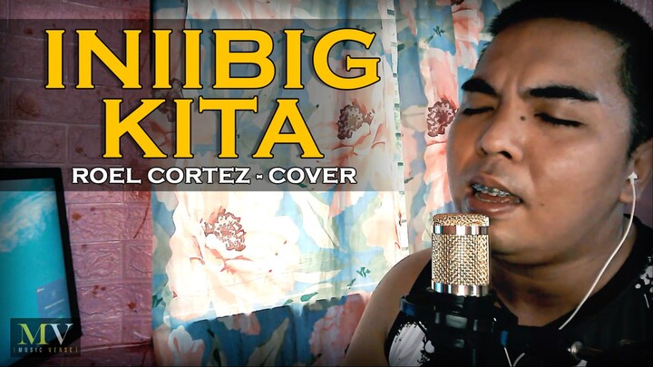 Iniibig Kita - Roel Cortez | Cover Version
