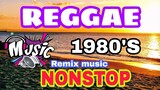 REGGAE NONSTOP 1980'S OLD SONGS REMIX MUSIC THE BEST