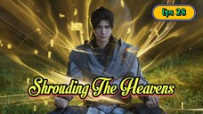 Shrouding The Heavens Eps 28