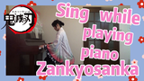 Sing while playing piano Zankyosanka