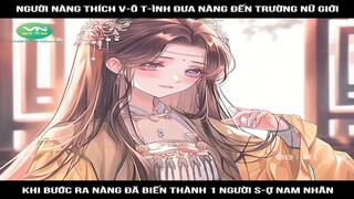 Review Truyện: Người nàng thích v-ô t-ình đưa nàng đến trường nữ giớ,i khi bước ra nàng đã biến thàn