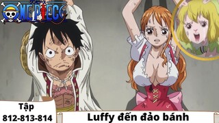 One Piece Tập 812-813-814 | Luffy đến đảo bánh | Đảo Hải Tặc Tóm Tắt Anime