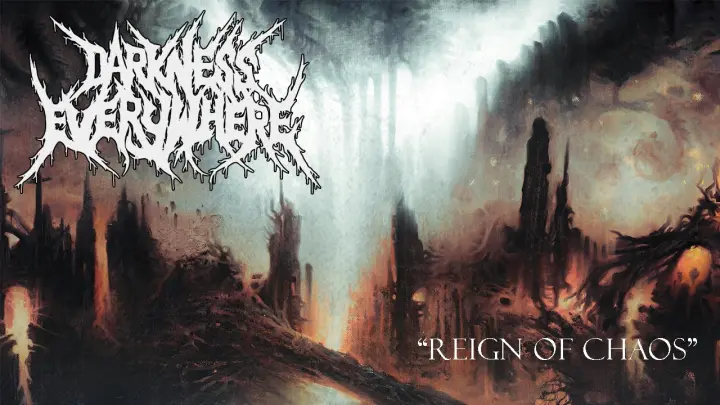 DARKNESS EVERYWHERE "Reign of Chaos"