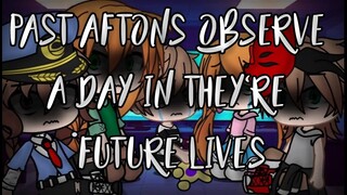 Past Aftons Observe a Day in They're Future Lives (Read desc pls) [No Audio]