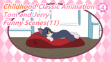 [Childhood classic animation: Tom and Jerry] Funny Scenes(11)_4