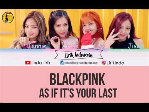 BLACKPINK – As If It’s Your Last-dengan Lirik dan Terjemahan Bahasa Indonesa