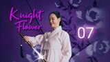 Knight Flower - Ep 7 [Eng Subs]