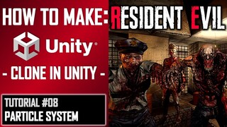 HOW TO MAKE A RESIDENT EVIL GAME IN UNITY - TUTORIAL #08 - PARTICLE SYSTEMS