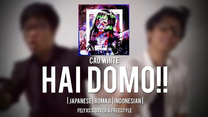 COBA MASUKIN FREESTYLE! CAO WHITE - HAI DOMO!! (Felyxs Cover) | Japanese | Romaji | Indonesian | Sub