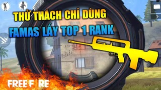 [Garena Free Fire] Thử thách chỉ dùng FAMAS lấy TOP 1 | TTD