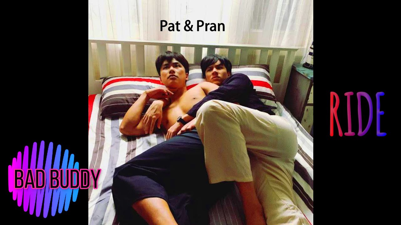 Pran & Pat First Kiss, Bad Buddy