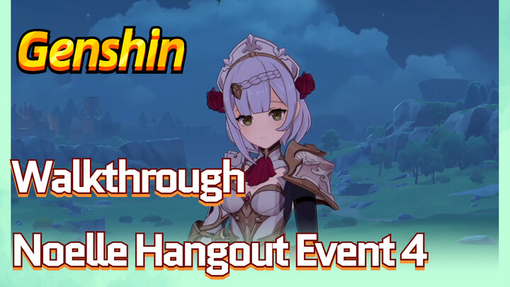 [Genshin  Walkthrough]  Noelle Hangout Event 4