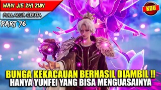 HARTA LANGKA INI HANYA YUN FEI YANG BISA AMBIL?! - Alur Cerita Donghua #WJZZ PART 76