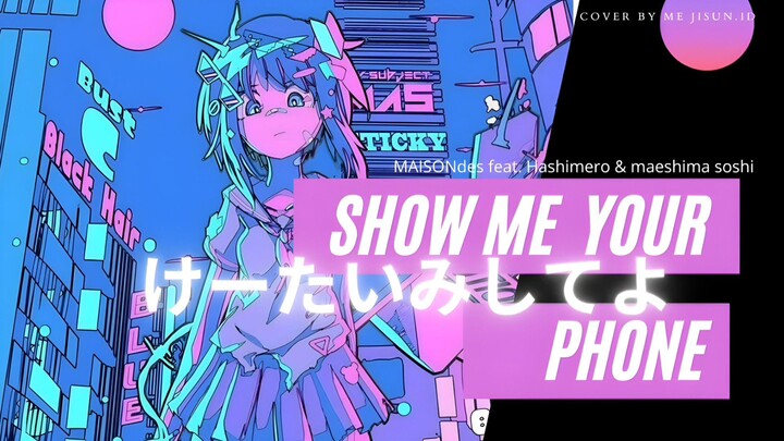 Show Me Your Phone (けーたいみしてよ) by MAISONdes & maeshima soshi 歌詞 Cover by me Jisun.ID