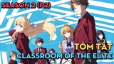 Tóm tắt "Chào Mừng Tới Lớp Học Biết Tuốt" | Season 2 (P2) | AL Anime