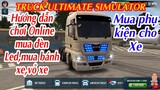 Hướng dẫn chơi Online,mua đèn led,bánh xe,vỏ xe lên phụ kiện | Truck Ultimate Simulator Android,IOS
