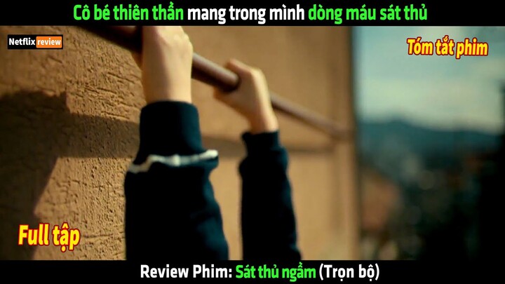 Cô bé thiên thần mang trong mình dòng máu sát thủ - Review phim hay