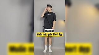 Chân nhỏ mà muốn mặc quần short đẹp