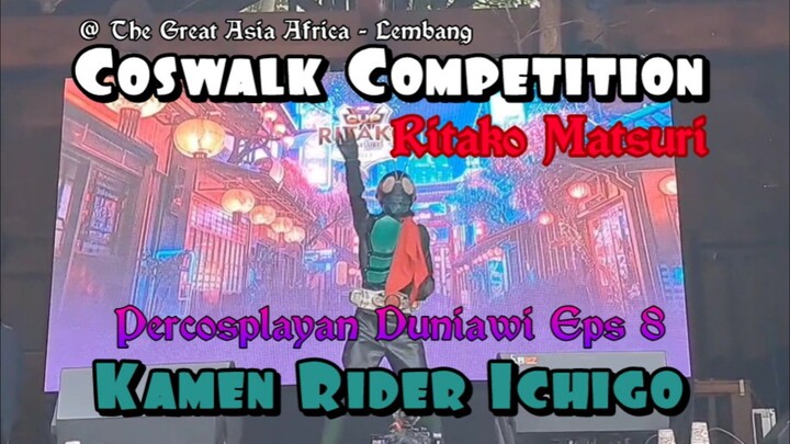 Kamen Rider Ichigo Coswalk Competition at Ritako Matsuri 🔥🔥 - Percosplayan Duniawi Eps 8