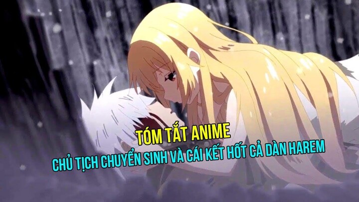 TÓM TẮT ANIME | Dám Khinh Thường Chủ Tịch Chuyển Sinh Và Cái Kết