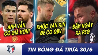 TIN BÓNG ĐÁ TRƯA 30/6: CR7 mất tích, Messi lọt TOP 10 đắt giá nhất? CHƠI DƠ, Ramos năn nỉ để có QBV