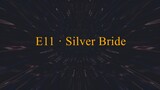 E11 · Silver Bride