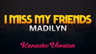 Madilyn - I Miss My Friends (Karaoke/Instrumental)