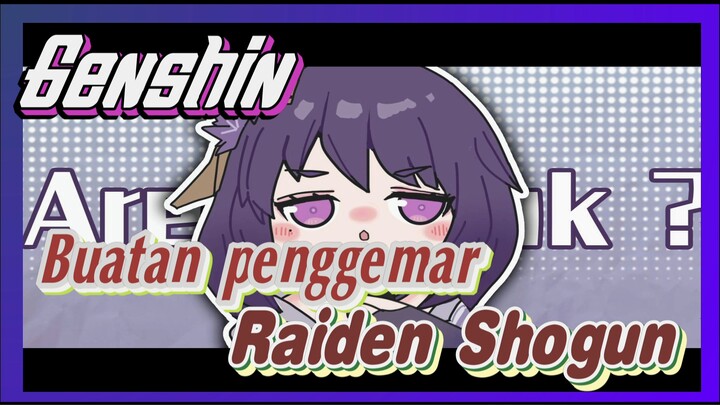 [Genshin, Buatan penggemar] Raiden Shogun: Are you ok