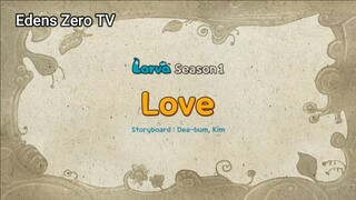 Larva 1 (Ep 45) Love #Larva1