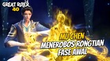 Mu Chen Menerobos Rongtian Fase Awal - ALUR CERITA The Great Ruler 40