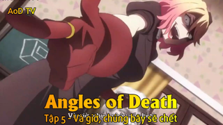 Angles of Death Tập 5 - Và giờ, chúng bây sẽ chết