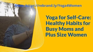 Yoga for Self-Care - Healthy Habits for Busy Moms and Plus Size Women