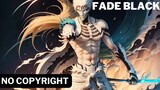 " BLEACH OST - Fade To Black | Bleach Soundtrack "  |ROYALTY FREE|✅ #33