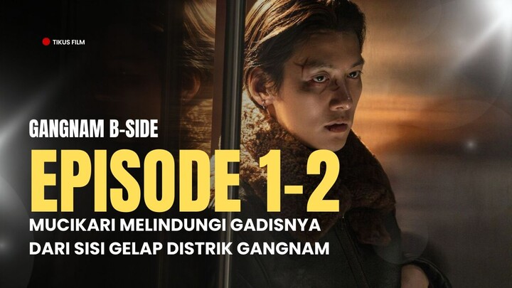 GANGNAM B-SIDE EPISODE 1-2 | PENEMUAN MAYAT DI STASIUN GANGNAM