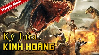 KỶ JURA KINH HOÀNG | Siêu Phẩm Hành Động Sinh Tồn Mạo Hiểm Kịch Tính | PHIM LẺ THUYẾT MINH