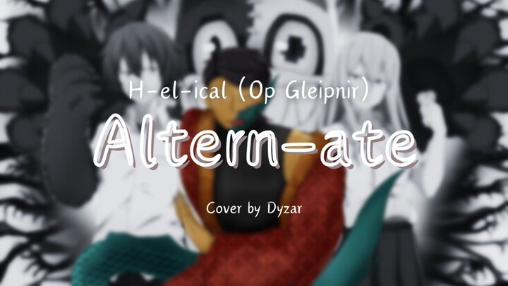 Op anime underrated | Altern-ate by H-el-ical | Dyzar Cover