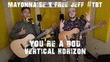 You're A God - Vertical Horizon | Mayonnaise x Free Jeff #TBT