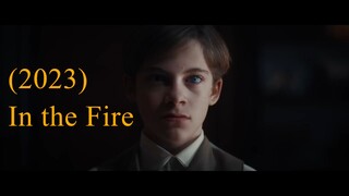 In The Fire Official Trailer (2023) WATCH THE FULL MOVIE THE LINK IN DESCRIPTION
