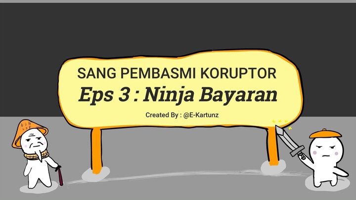 Takasate Sang Pembasmi Koruptor Eps 3 : Ninja Bayaran