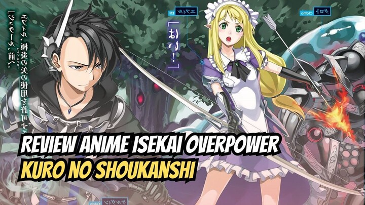Review Anime Isekai Overpower Kuro no Shoukanshi