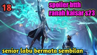 Batle Through The Heavens Ranah Kaisar S23 Part 18 : Senior Labu Bermata Sembilan