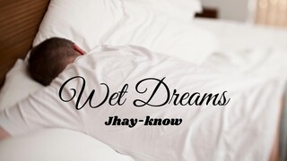 Wet Dreams - Jhay-know | RVW