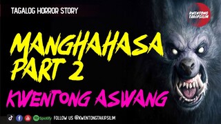 Manghahasa 2 Aswang Story - Pinoy Tagalog Horror Stories (True Story)