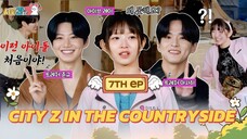 🇰🇷EP. 7 CITY Z IN THE COUNTRYSIDE (2024) HD | ENG SUB | KOREAN VARIETY SHOW