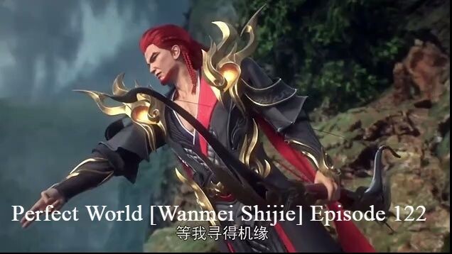 Perfect World [Wanmei Shijie] Episode 122 English Sub