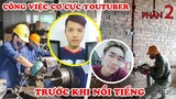 Công Việc Cơ Cực Youtuber Việt Nam Trước Khi Nổi Tiếng
