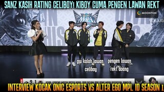 SANZ KASIH RATING KE CELIBOY! INTERVIEW KOCAK ONIC VS ALTER EGO MPL ID SEASON 13