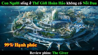 Tương Lai Con Người sống trong Thế Giới "Hoàn Hảo" không có Nỗi Đau | REVIEW PHIM Người Truyền Ký Ức