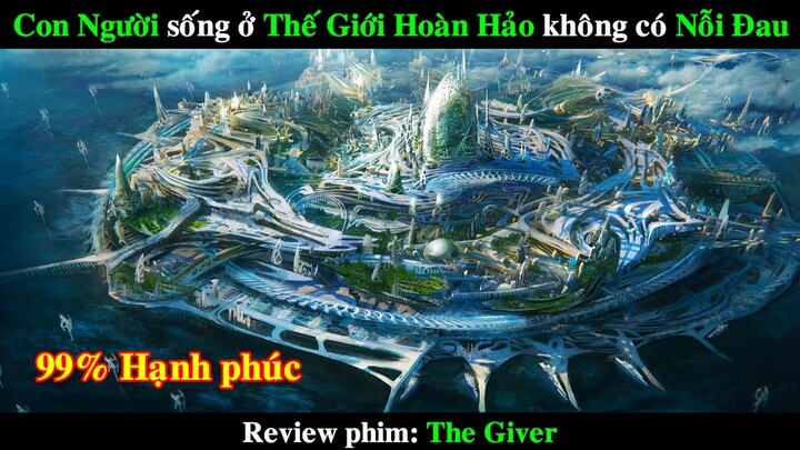 Tương Lai Con Người sống trong Thế Giới "Hoàn Hảo" không có Nỗi Đau | REVIEW PHIM Người Truyền Ký Ức